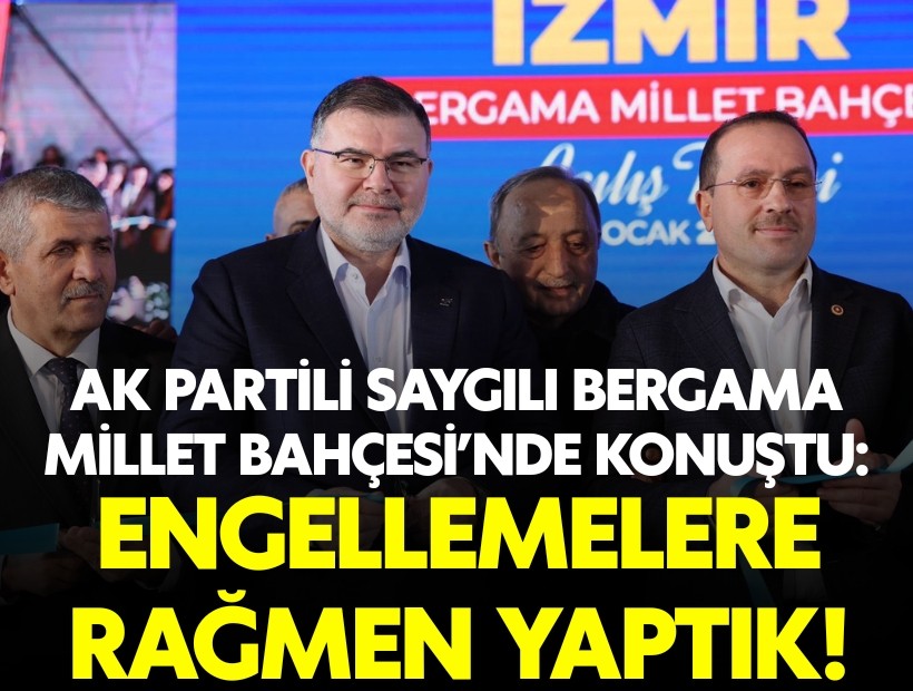Başkan Saygılı’dan Bergama Millet Bahçesi mesajı: Tüm engellemelere rağmen yaptık