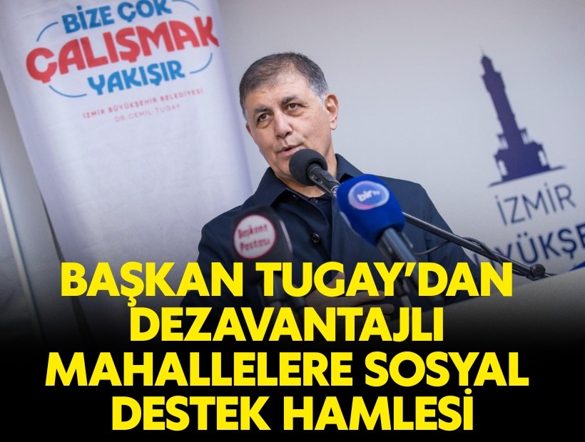 Başkan Tugay’dan dezavantajlı mahallelere sosyal destek hamlesi