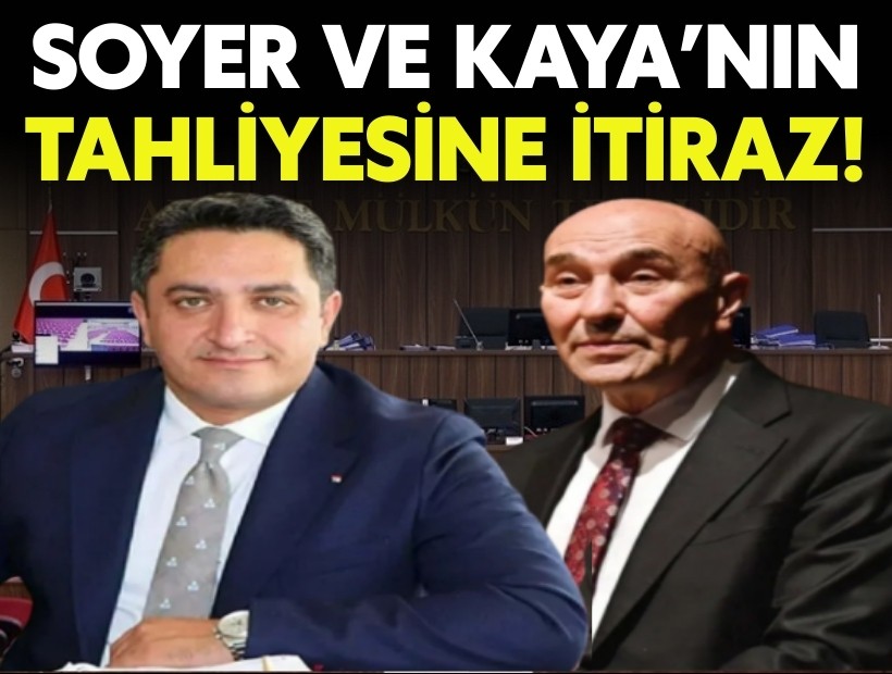 Başsavcılıktan Soyer ve Kaya’nın tahliyesine itiraz!