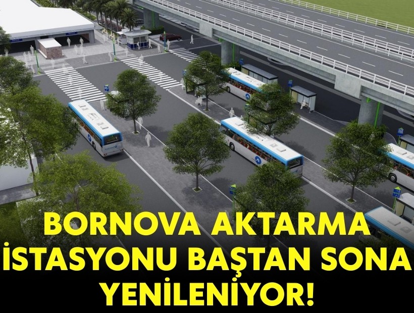 Bornova Aktarma İstasyonu baştan sona yenileniyor!