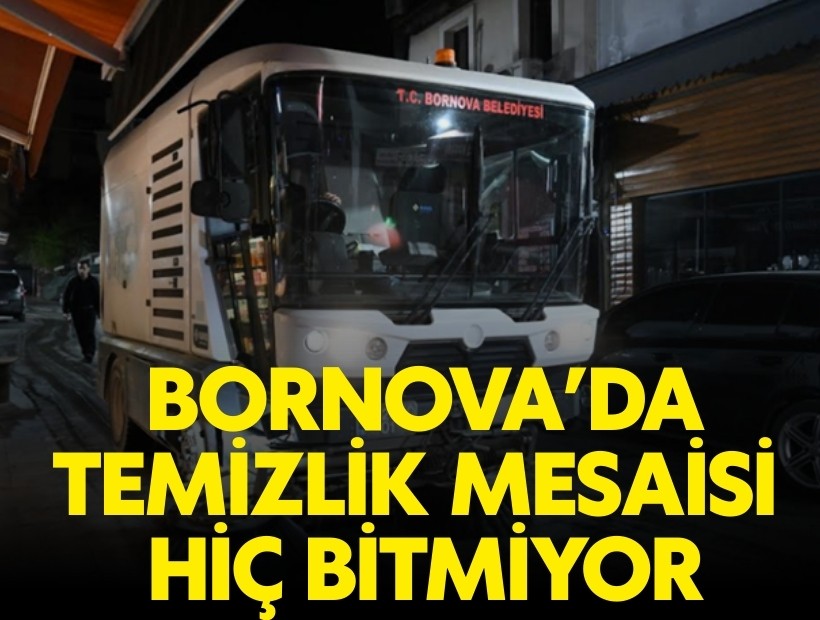 Bornova’da temizlik mesaisi hiç bitmiyor