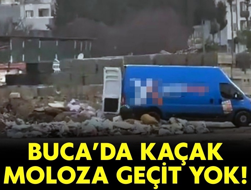 Buca’da kaçak moloza geçit yok!