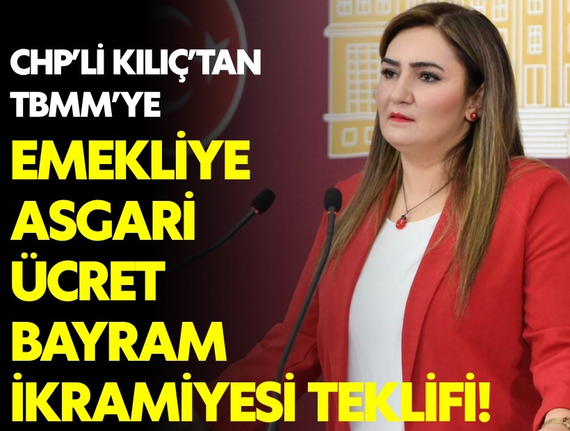 CHP'li Kılıç'tan emekliler için bayram ikramiyesi teklifi!