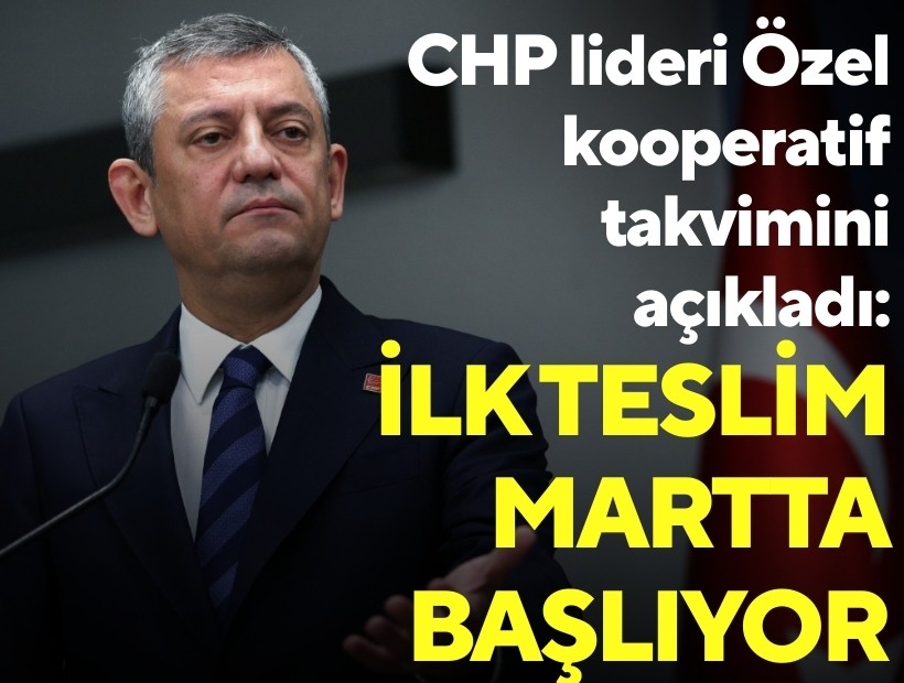 CHP lideri Özel kooperatif takvimini açıkladı: İlk teslim martta başlıyor