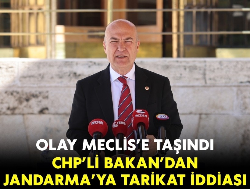CHP’li Bakan’dan Jandarma’ya tarikat iddiası: Olay Meclis’e taşındı!