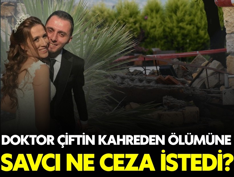 Doktor çiftin kahreden ölümüne savcı ne ceza istedi?