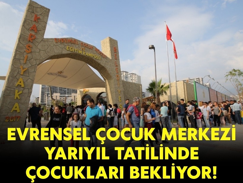 Evrensel Çocuk Merkezi yarıyıl tatilinde çocukları bekliyor!
