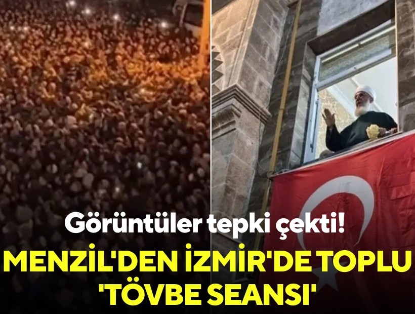 Görüntüler tepki çekti! Menzil'den İzmir'de toplu 'tövbe seansı'