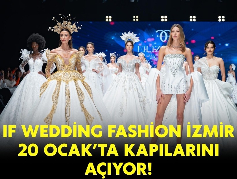 IF Wedding Fashion İzmir 20 Ocak’ta kapılarını açıyor