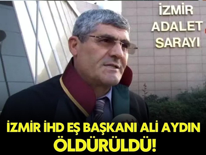 İzmir eski İHD Eş Başkanı Ali Aydın öldürüldü!