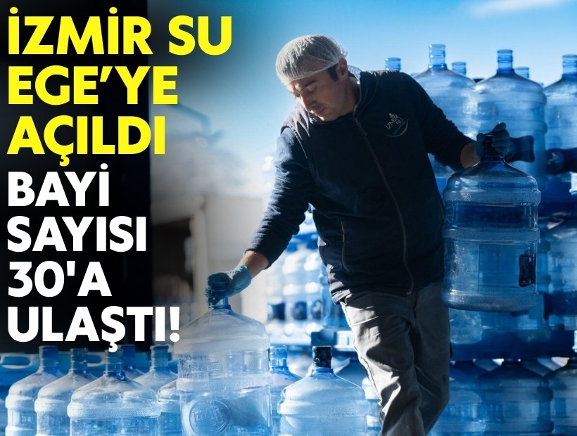 İzmir Su Ege'ye açıldı: Bayi sayısı 30'a ulaştı!