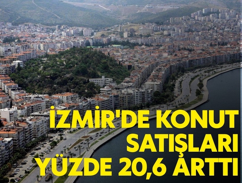 İzmir'de konut satışları yüzde 20,6 arttı