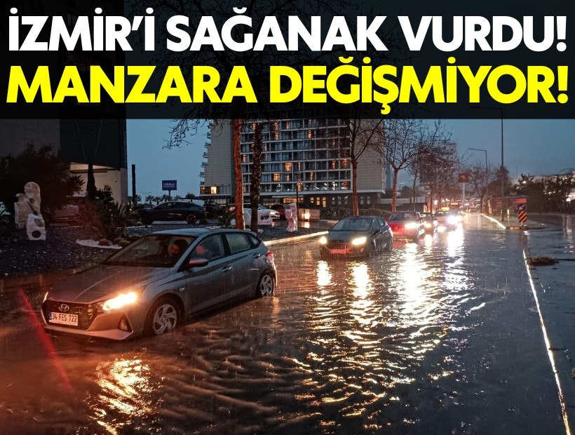 İzmir'i sağanak vurdu: Manzara değişmiyor!