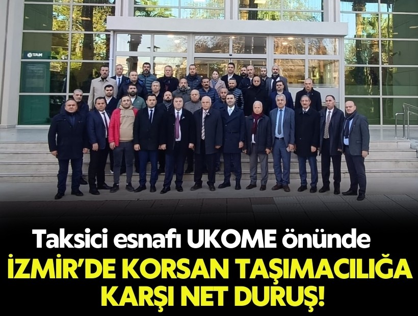İzmir’de korsan taşımacılığa karşı net duruş: Taksiciler UKOME önünde