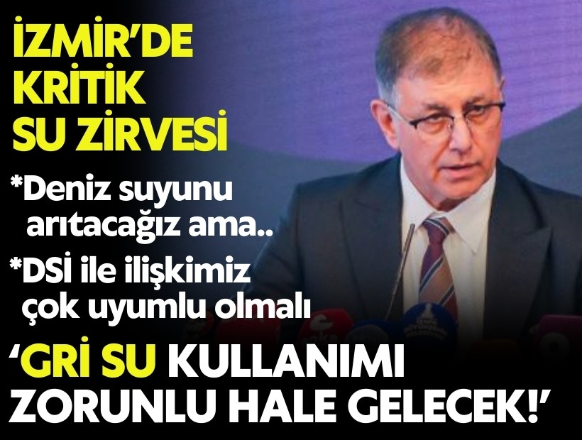 İzmir’de kritik su zirvesi: Gri su kullanımı zorunlu hale gelecek!