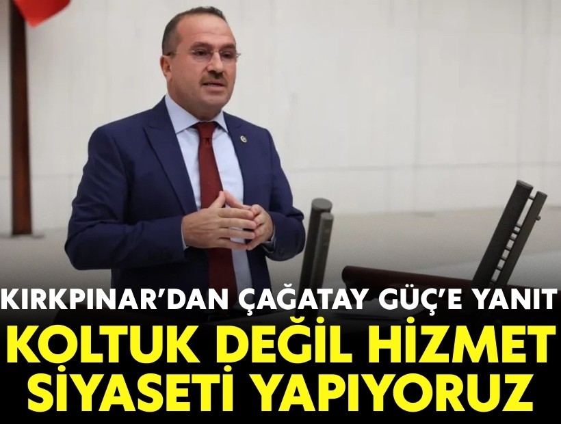 AK Partili Kırkpınar’dan Çağatay Güç'e yanıt: Koltuk değil, hizmet siyaseti yapıyoruz!