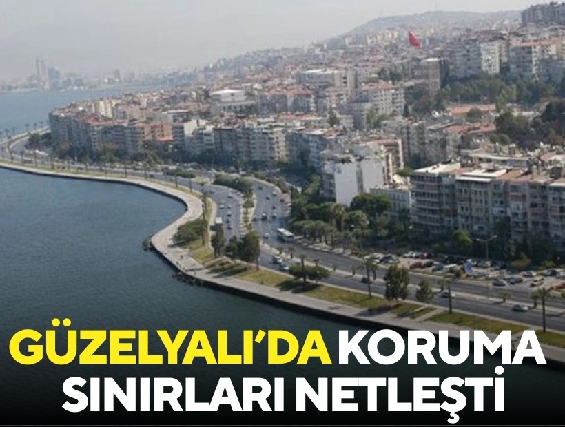 Konak Güzelyalı’da koruma sınırları netleşti