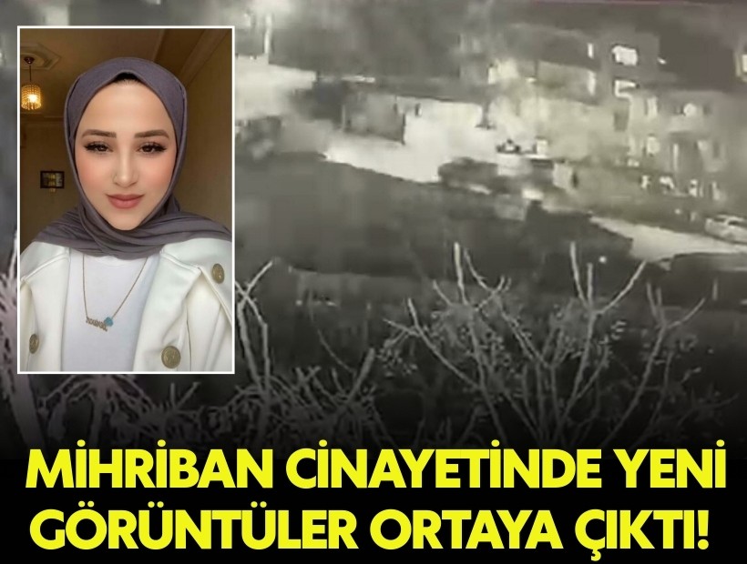 Mihriban cinayetinde yeni görüntüler ortaya çıktı!