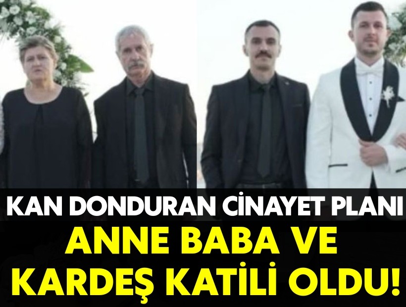 Miras için anne, baba ve kardeş katili oldu!