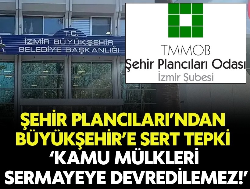 Şehir Plancıları’ndan Büyükşehir’e sert tepki: Kamu mülkleri sermayeye devredilemez!