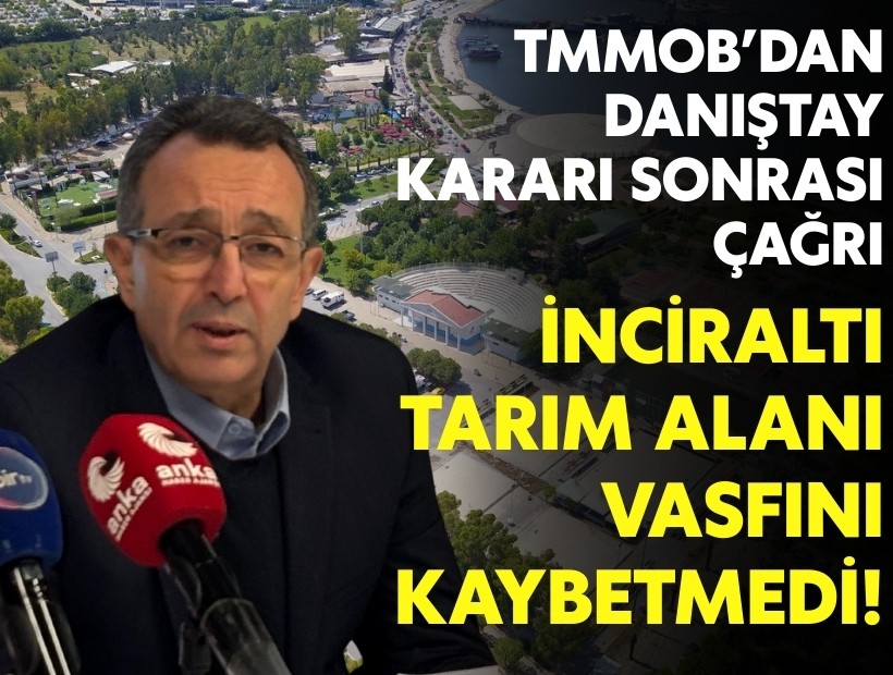 TMMOB’dan Danıştay kararı sonrası çağrı: İnciraltı tarım alanı vasfını kaybetmedi!