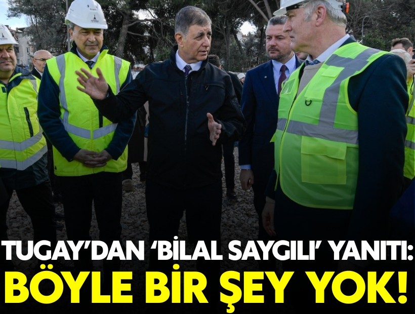 Tugay'dan 'Saygılı' açıklaması: Böyle bir şey yok!