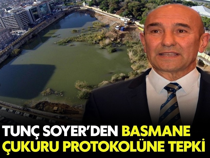 Tunç Soyer’den Basmane Çukuru protokolüne tepki
