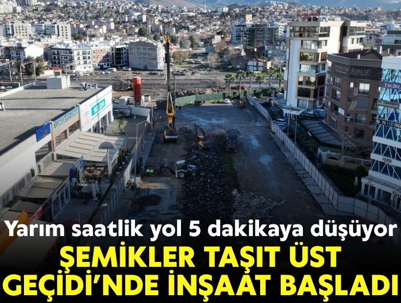 Yarım saatlik yol 5 dakikaya düşüyor: Şemikler Taşıt Üst Geçidi’nde inşaat başladı!