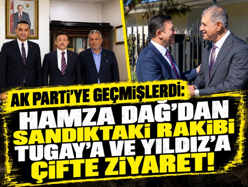 AK Parti’ye geçmişlerdi: Hamza Dağ’dan sandıktaki rakibi Tugay’a ve Yıldız’a çifte ziyaret!