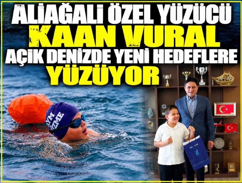 Aliağalı özel yüzücü Kaan Vural açık denizde yeni hedeflere yüzüyor