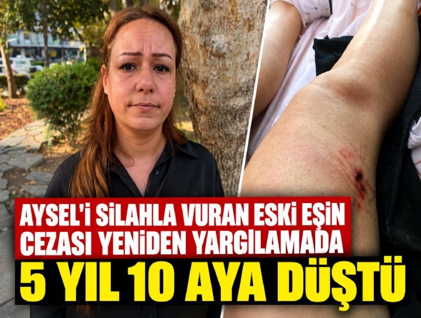 Aysel'i silahla vuran eski eşin cezası yeniden yargılamada 5 yıl 10 aya düştü