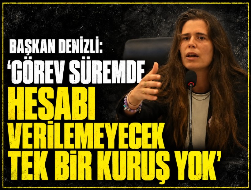 Başkan Denizli: 'Görev süremde hesabı verilemeyecek tek bir kuruş yok'