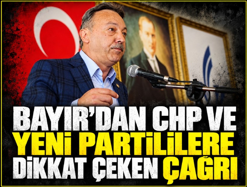 Bayır’dan CHP ve YENİ Partililere dikkat çeken çağrı: Yeniden yan yana gelebiliriz