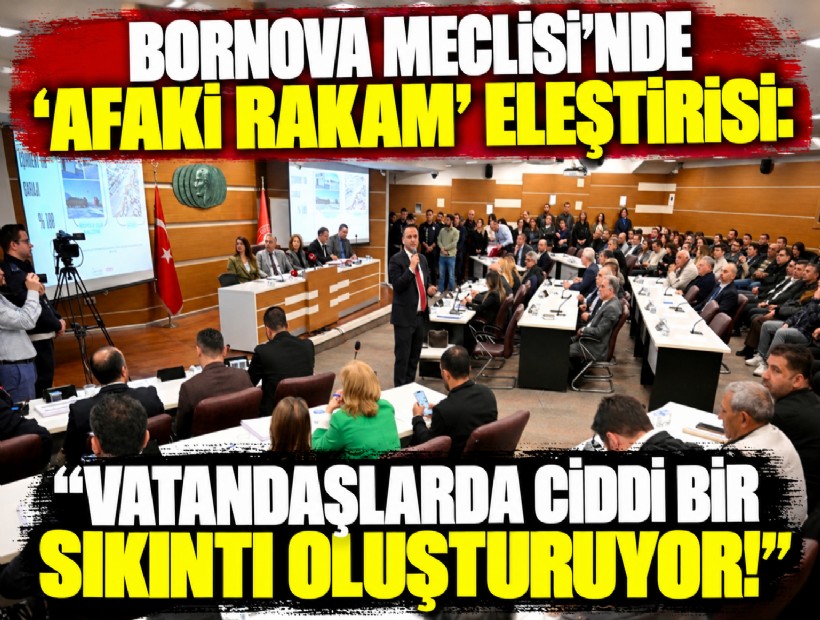Bornova Meclisi'nde 'afaki rakam' eleştirisi: Vatandaşlarda ciddi bir sıkıntı oluşturuyor!