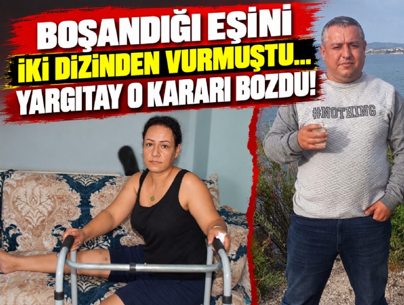 Boşandığı eşini iki dizinden vurmuştu... Yargıtay o kararı bozdu!