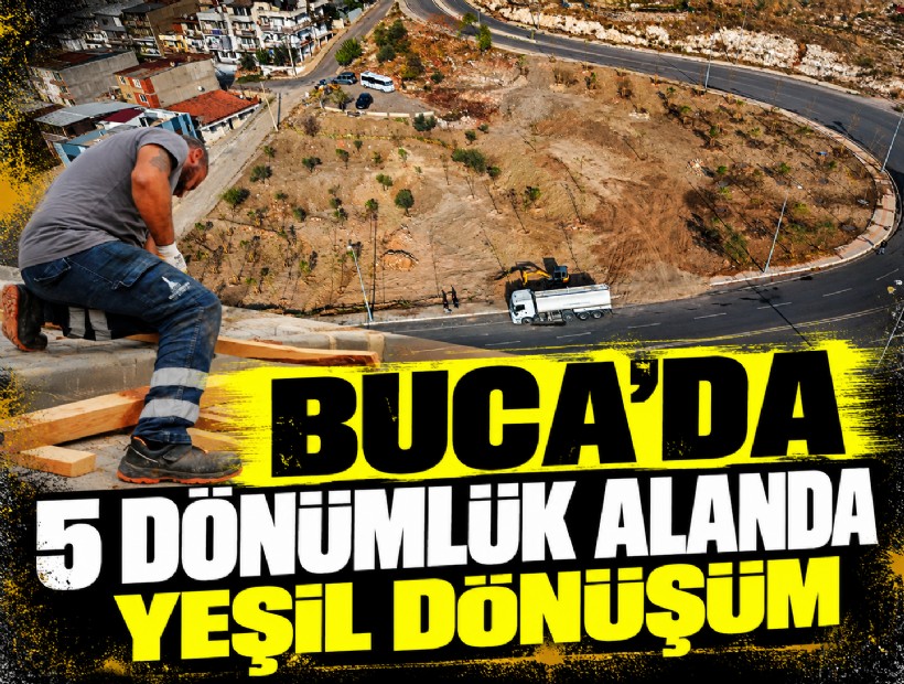 Buca’da 5 dönümlük alanda yeşil dönüşüm