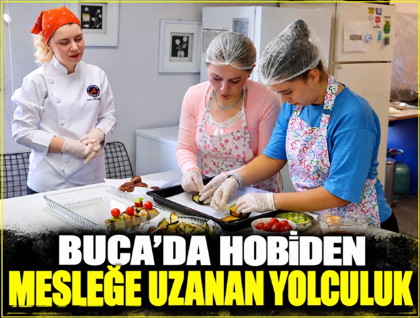Buca’da hobiden mesleğe uzanan yolculuk