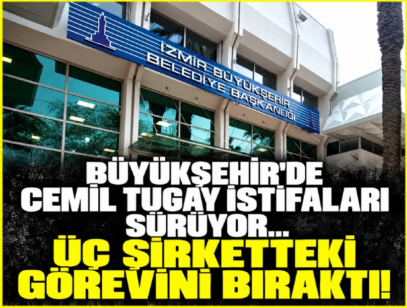 Büyükşehir'de Cemil Tugay istifaları sürüyor... Üç şirketteki görevini bıraktı!