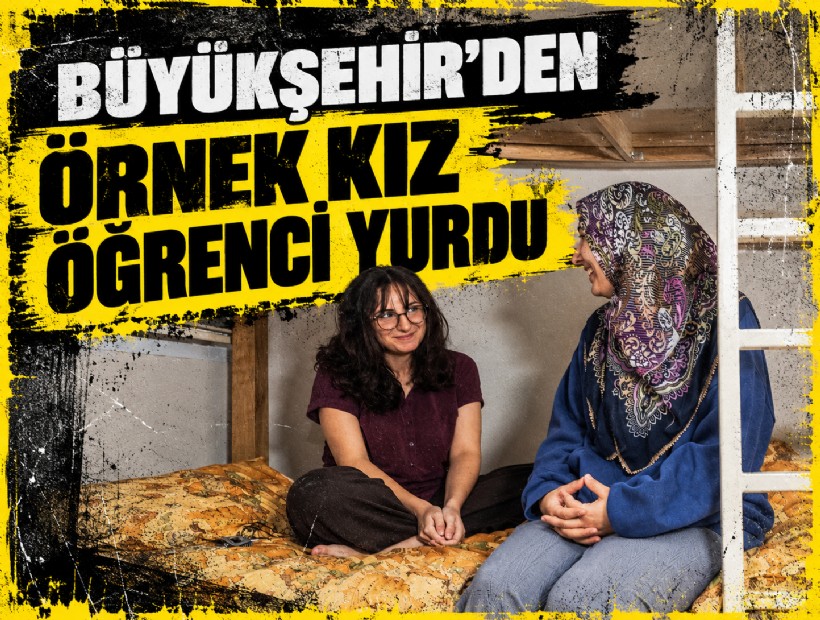 Büyükşehir’den kız öğrencilere güvenli ve uygun fiyatlı yuva