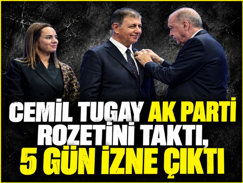Cemil Tugay AK Parti rozetini taktı, 5 gün izne çıktı