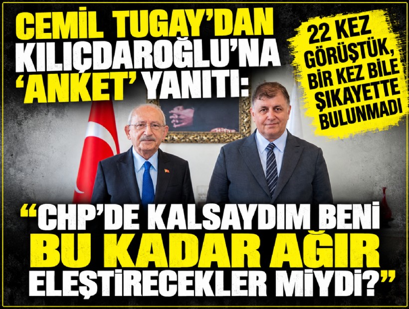 Cemil Tugay’dan Kılıçdaroğlu’na ‘anket’ yanıtı: 22 kez görüştük, bir kez bile şikayette bulunmadı