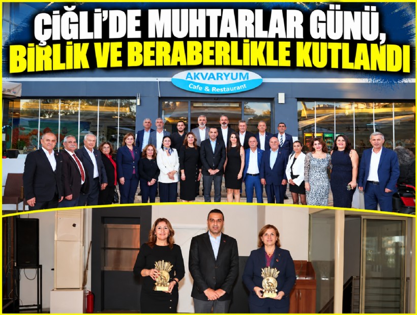 Çiğli’de Muhtarlar Günü, birlik ve beraberlikle kutlandı
