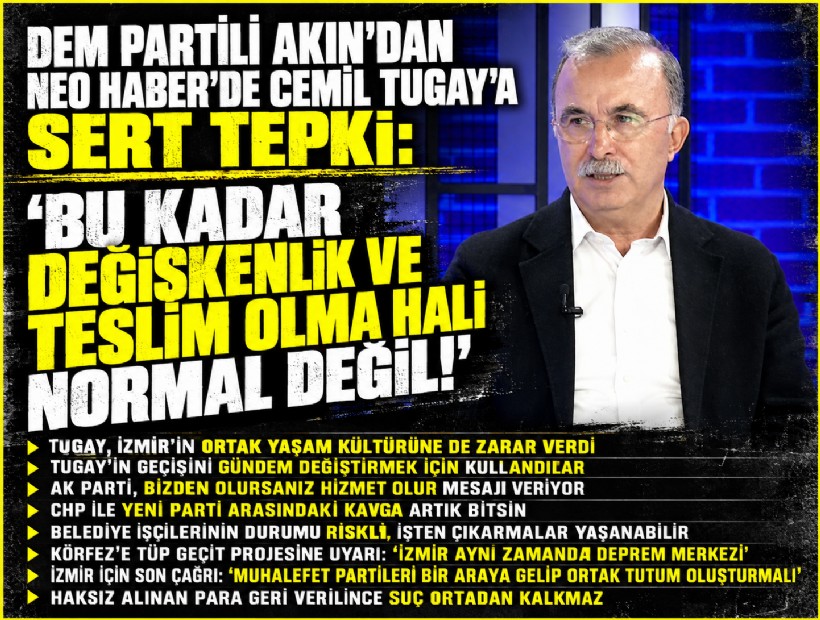 DEM Partili Akın'dan Cemil Tugay'a sert tepki: 'Bu kadar değişkenlik ve teslim olma hali normal değil!'