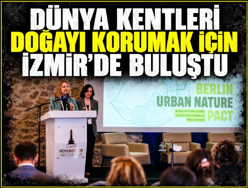Dünya kentleri doğayı korumak için İzmir’de buluştu