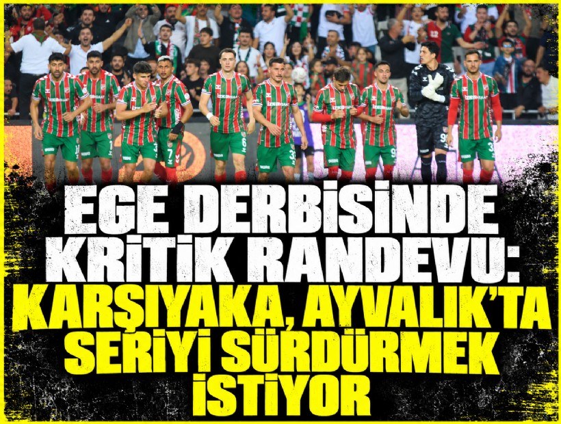 Ege derbisinde kritik randevu: Karşıyaka, Ayvalık’ta seriyi sürdürmek istiyor