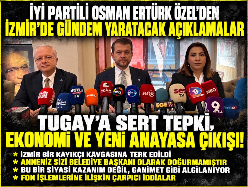 İYİ Partili Osman Ertürk Özel'den İzmir'de gündem yaratacak açıklamalar: Tugay'a sert tepki, ekonomi ve yeni anayasa çıkışı!