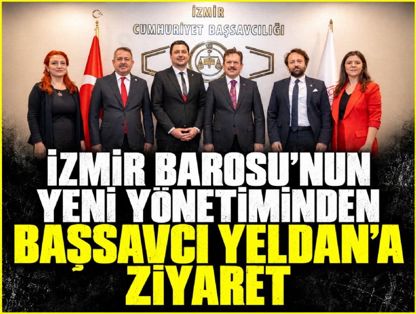 İzmir Barosu’nun yeni yönetiminden Başsavcı Yeldan’a ziyaret