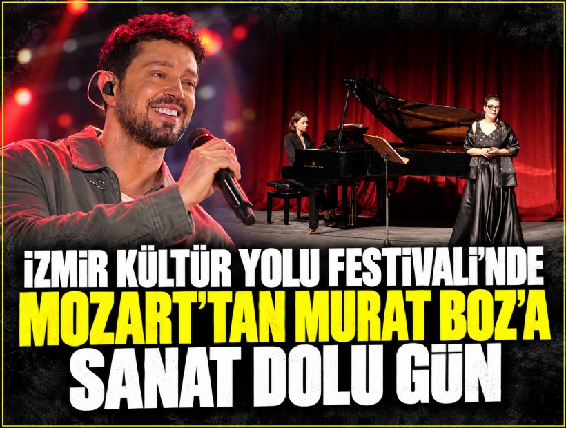İzmir Kültür Yolu Festivali’nde Mozart’tan Murat Boz’a sanat dolu gün