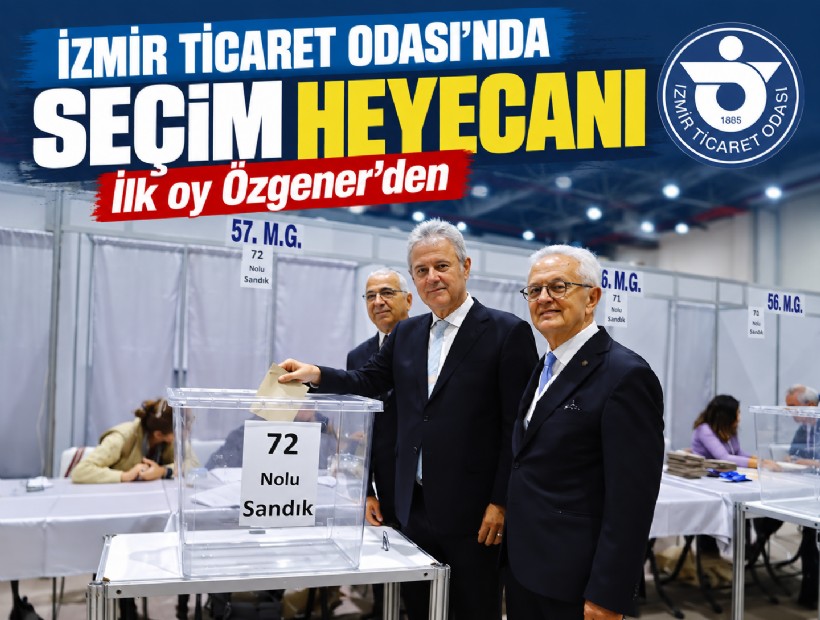 İzmir Ticaret Odası'nda meslek komiteleri için seçim heyecanı: İlk oy Özgener'den
