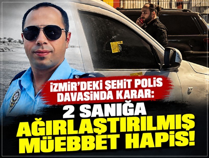 İzmir'deki şehit polis davasında karar: 2 sanığa ağırlaştırılmış müebbet hapis!